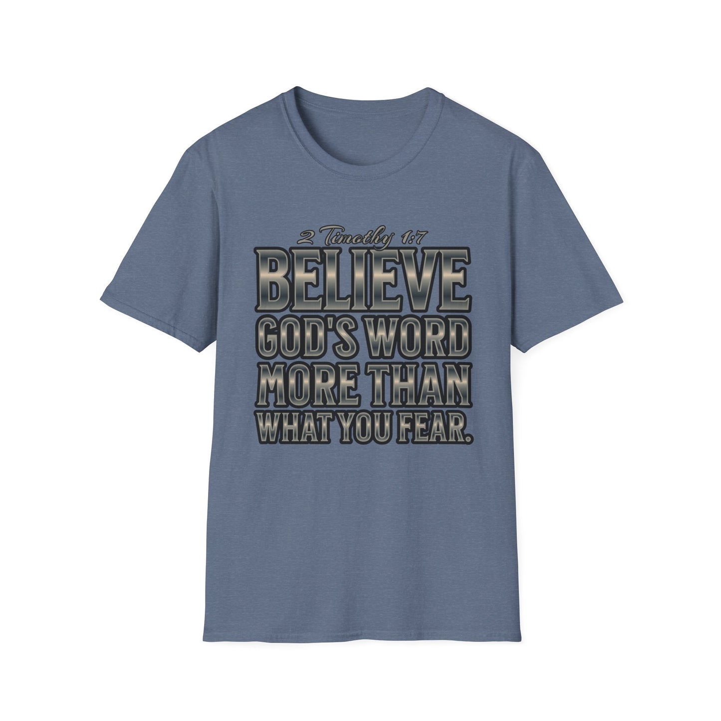 "Believe God's Word More Than What You Fear." Unisex Softstyle T-Shirt