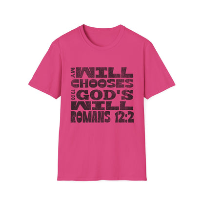 My Will Chooses God's Will  Unisex T-Shirt - Transform Your Thinking [Varied Colors]