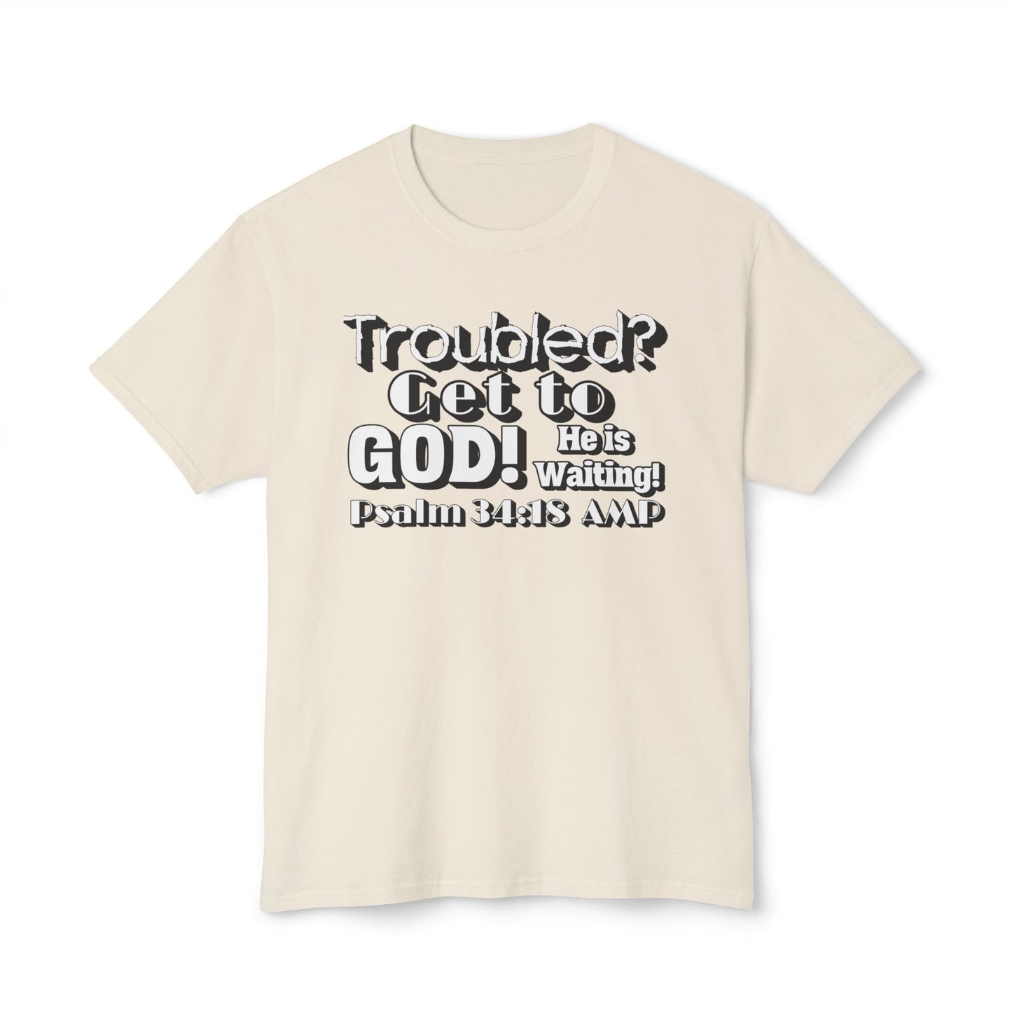 "Troubled? Get to God!" Unisex HD Cotton™ T-shirt