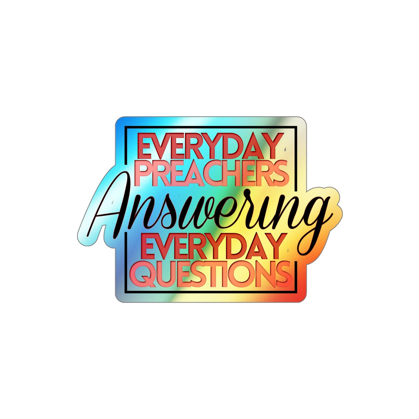 Everyday Preachers... Holographic Die-cut Stickers [Square Logo]