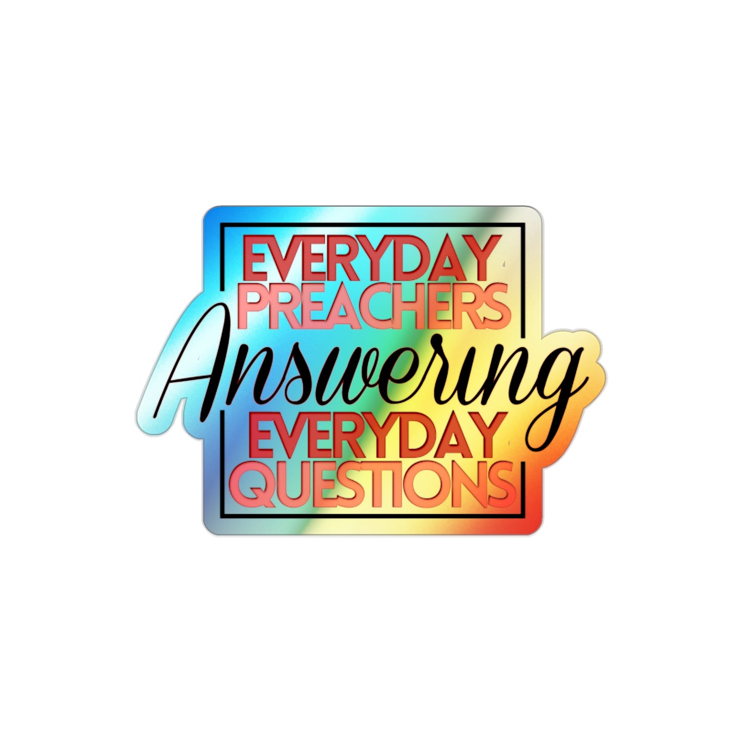 Everyday Preachers... Holographic Die-cut Stickers [Square Logo]