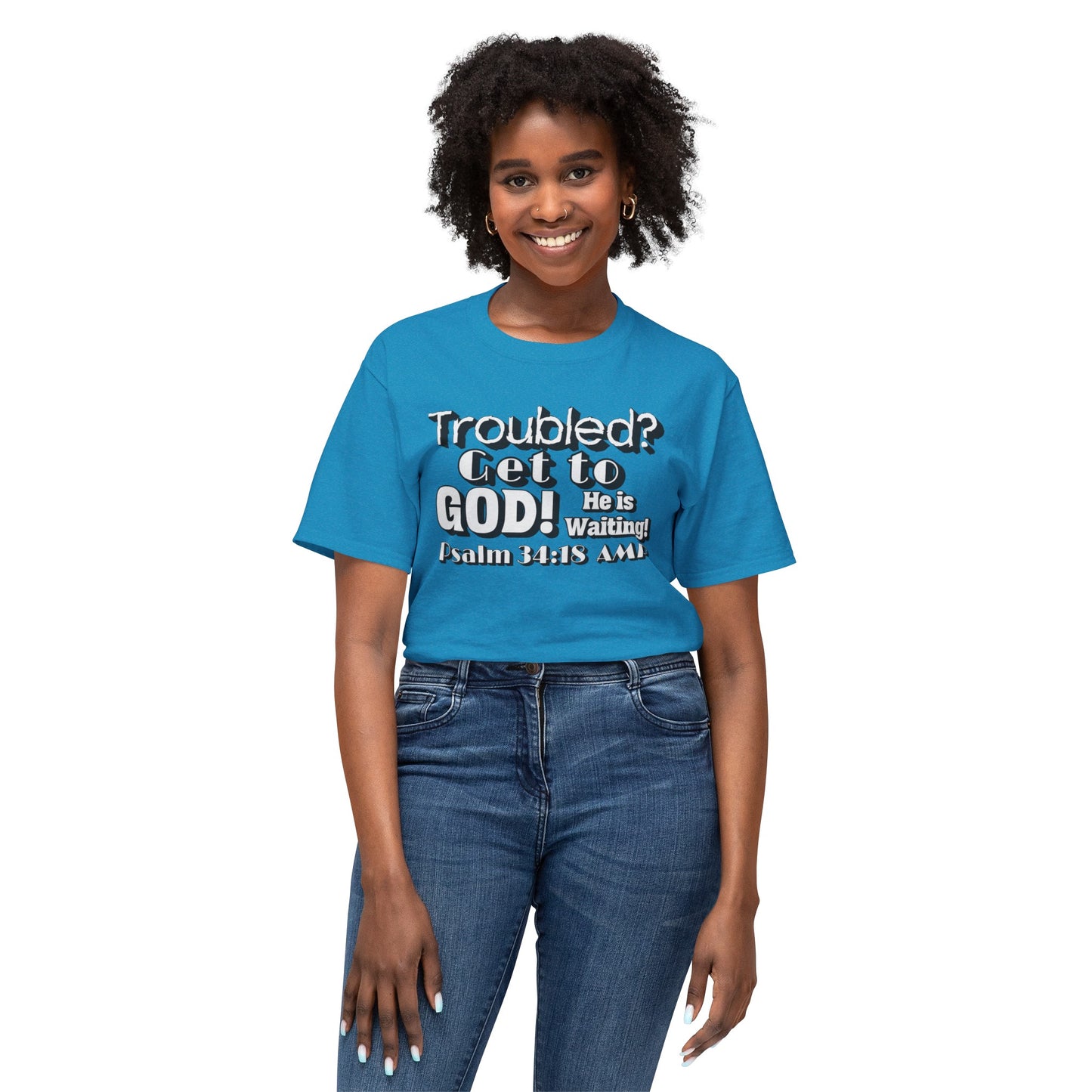 "Troubled? Get to God!" Unisex HD Cotton™ T-shirt