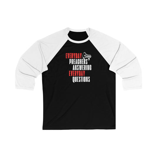 "Everyday Preachers..." Unisex 3\4 Sleeve Baseball Tee [B/W]