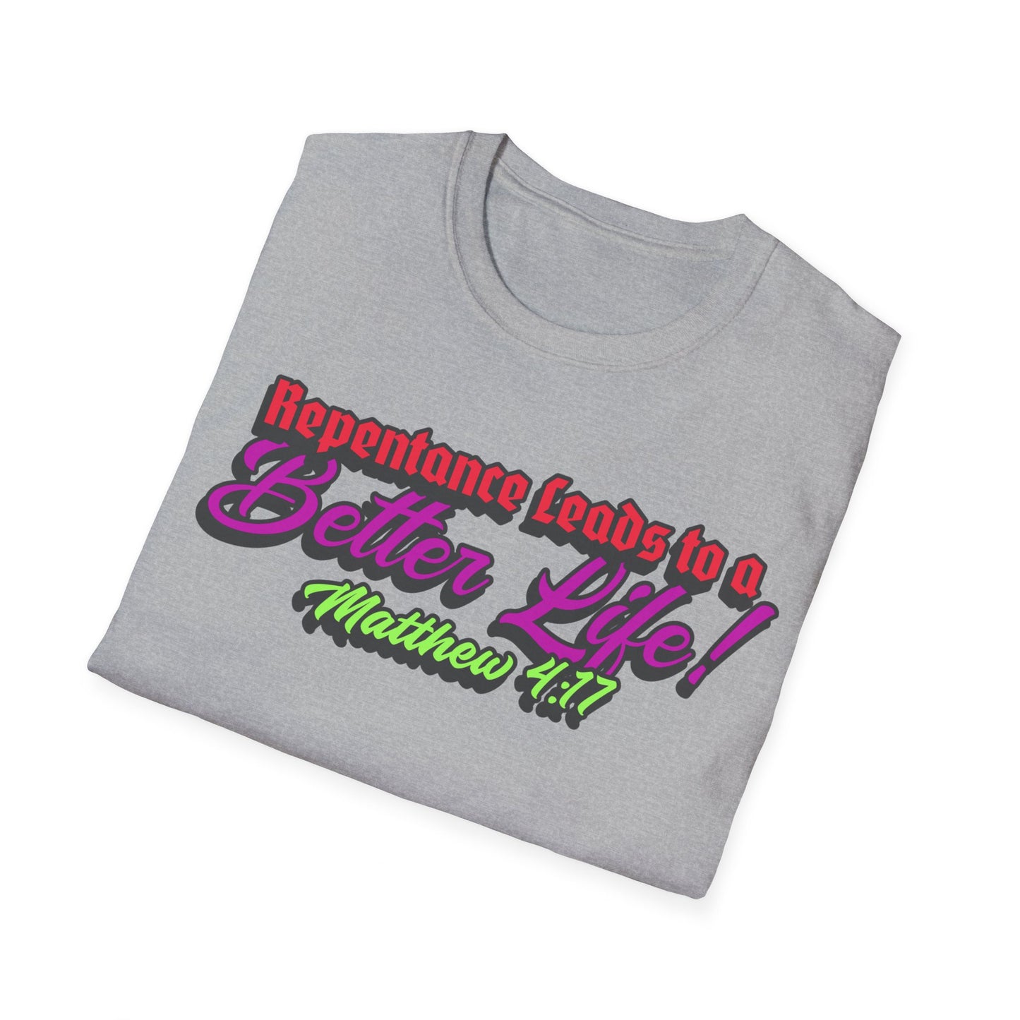"Repentance Leads to a Better Life" Unisex Softstyle T-Shirt