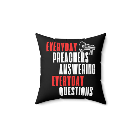 "Everyday Preachers..." Spun Polyester Square Pillow