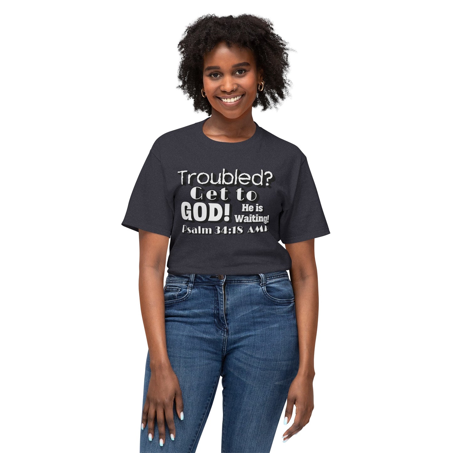 "Troubled? Get to God!" Unisex HD Cotton™ T-shirt