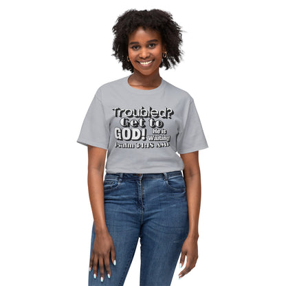 "Troubled? Get to God!" Unisex HD Cotton™ T-shirt