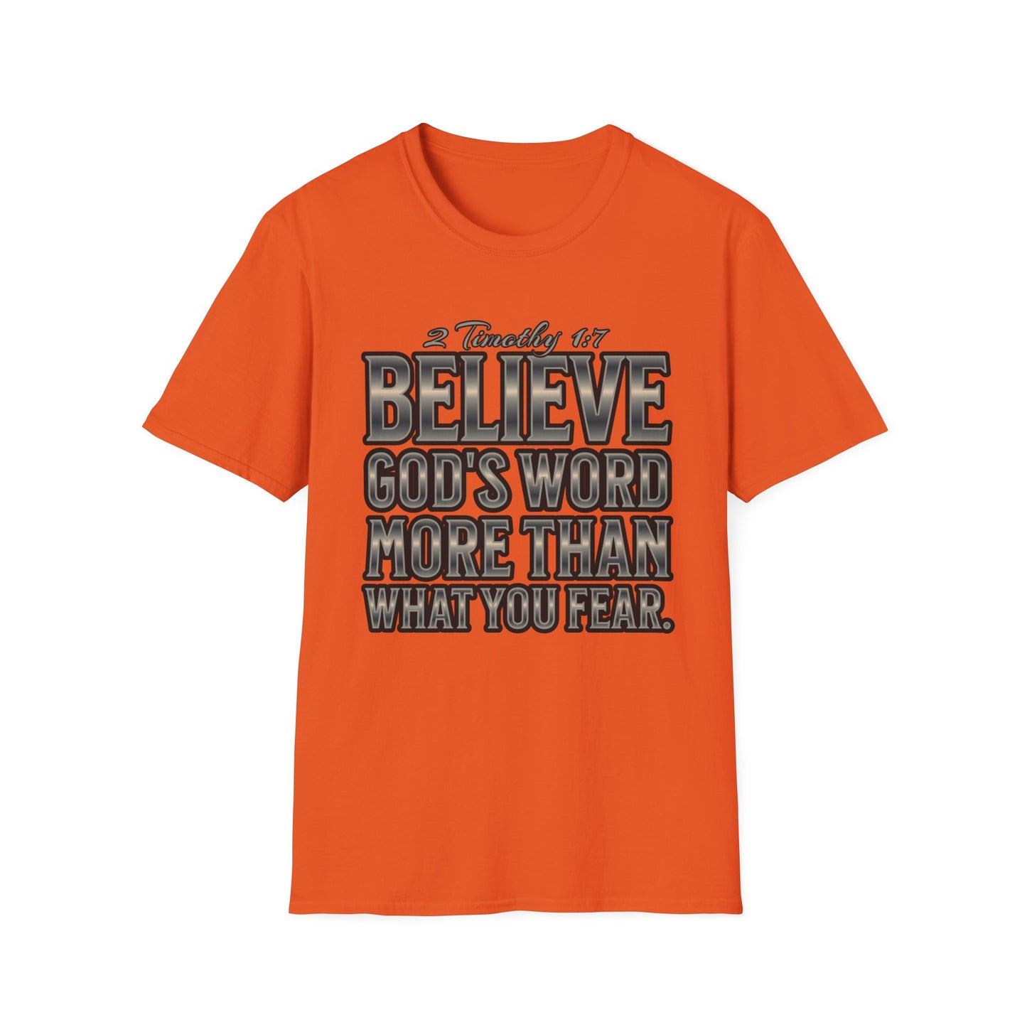 "Believe God's Word More Than What You Fear." Unisex Softstyle T-Shirt