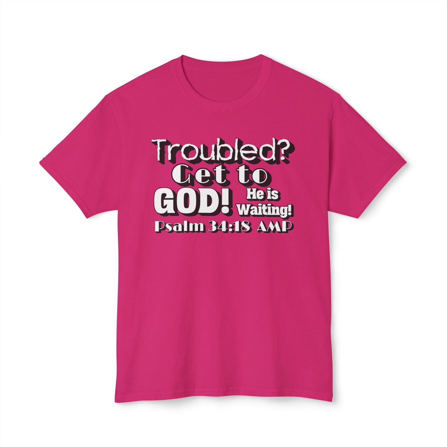 "Troubled? Get to God!" Unisex HD Cotton™ T-shirt