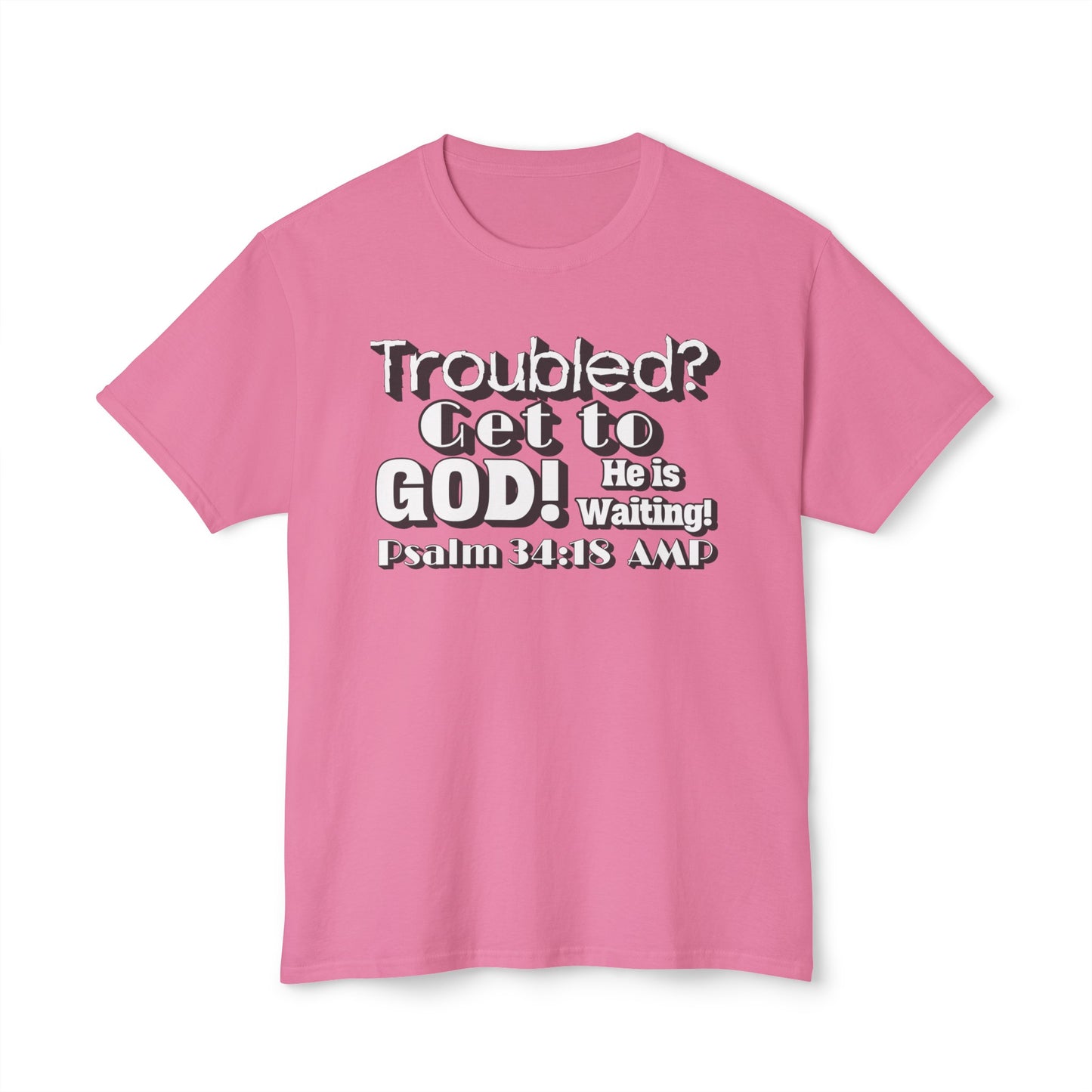 "Troubled? Get to God!" Unisex HD Cotton™ T-shirt