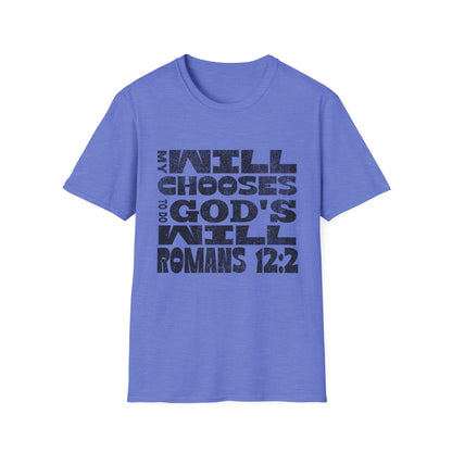 My Will Chooses God's Will  Unisex T-Shirt - Transform Your Thinking [Varied Colors]