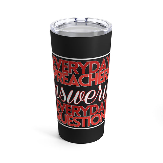 Everyday Preachers... Tumbler 20oz