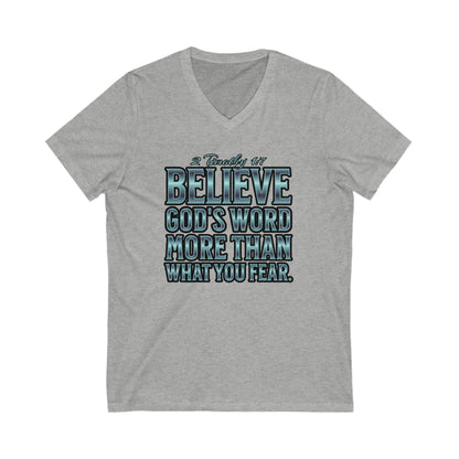 "Believe God's Word More Than What You Fear" Unisex Jersey Short Sleeve V-Neck Tee