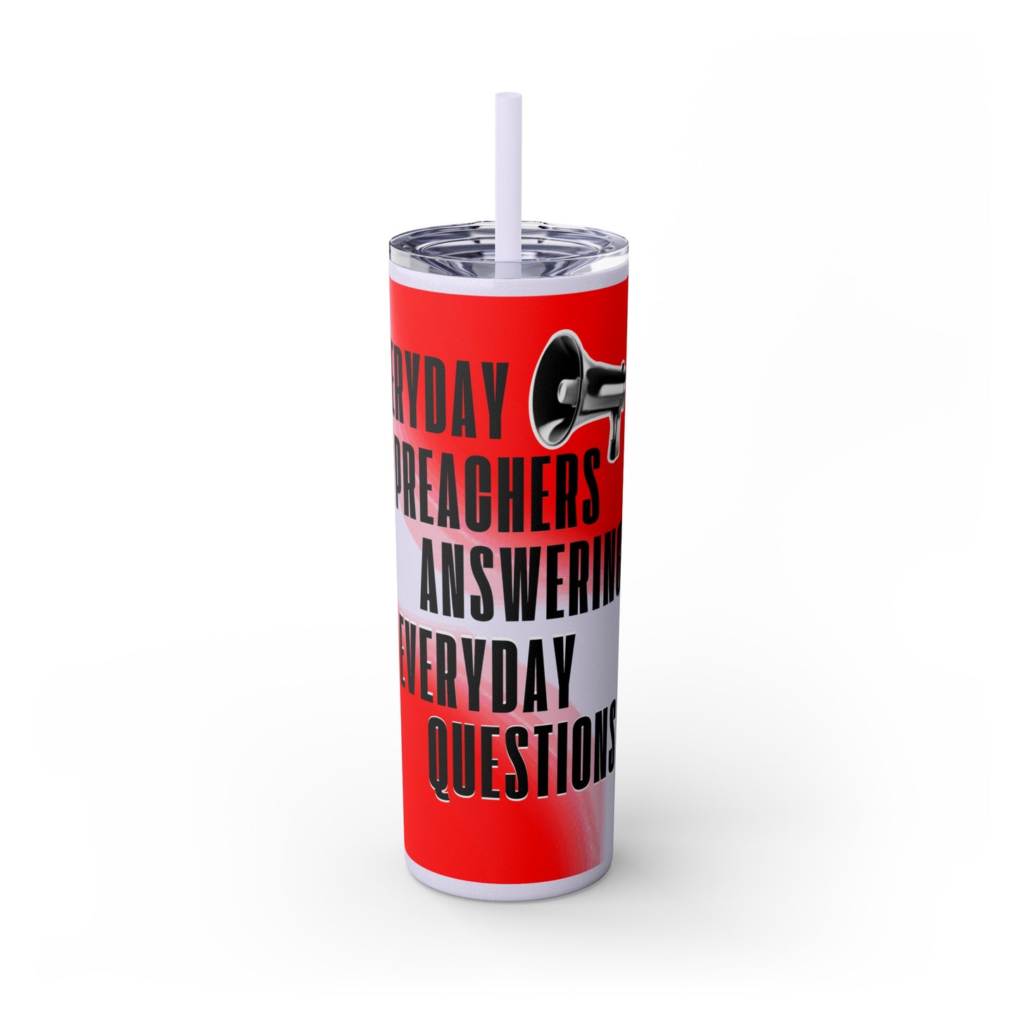 "Everyday Preachers..." Skinny Tumbler with Straw, 20oz