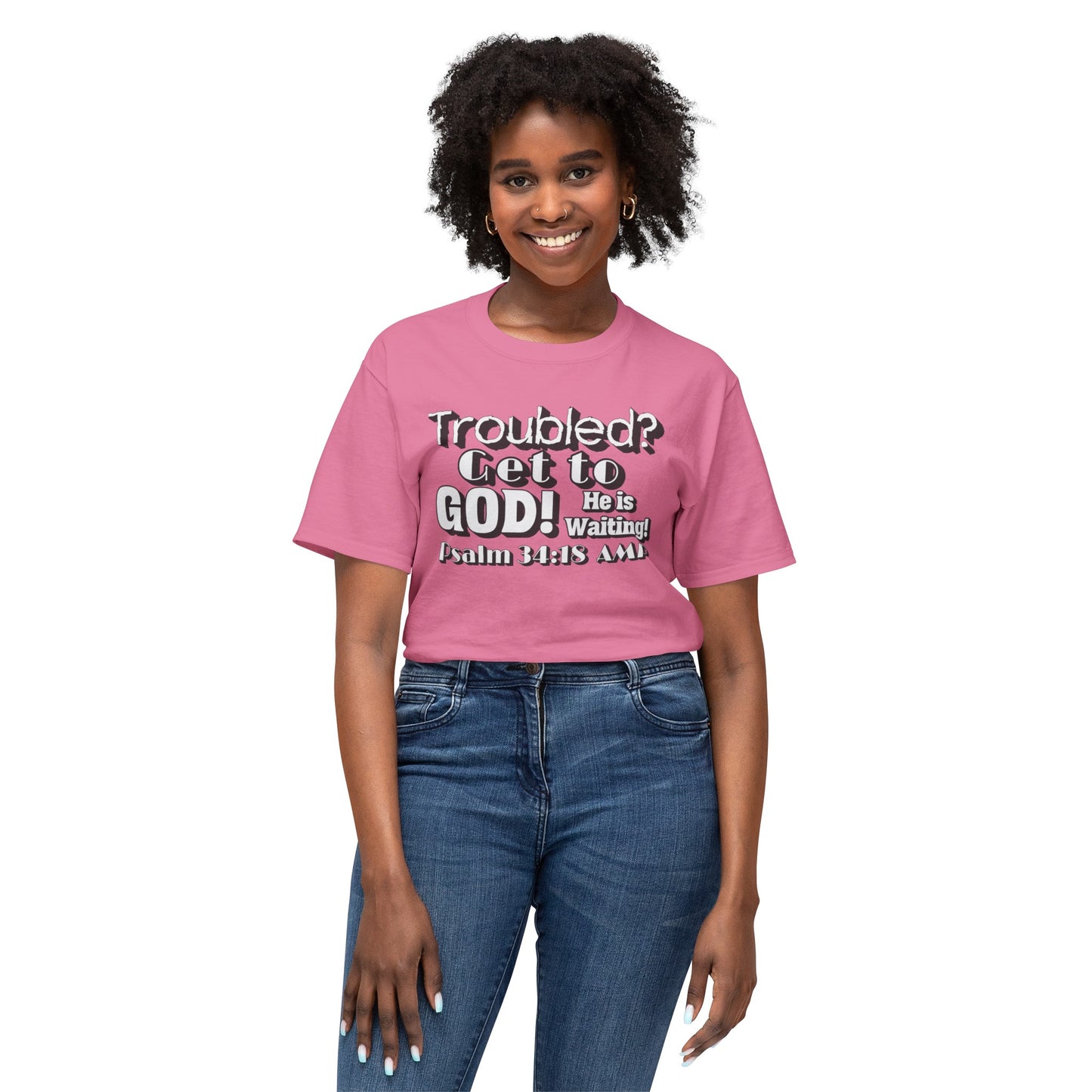 "Troubled? Get to God!" Unisex HD Cotton™ T-shirt