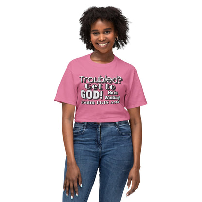 "Troubled? Get to God!" Unisex HD Cotton™ T-shirt