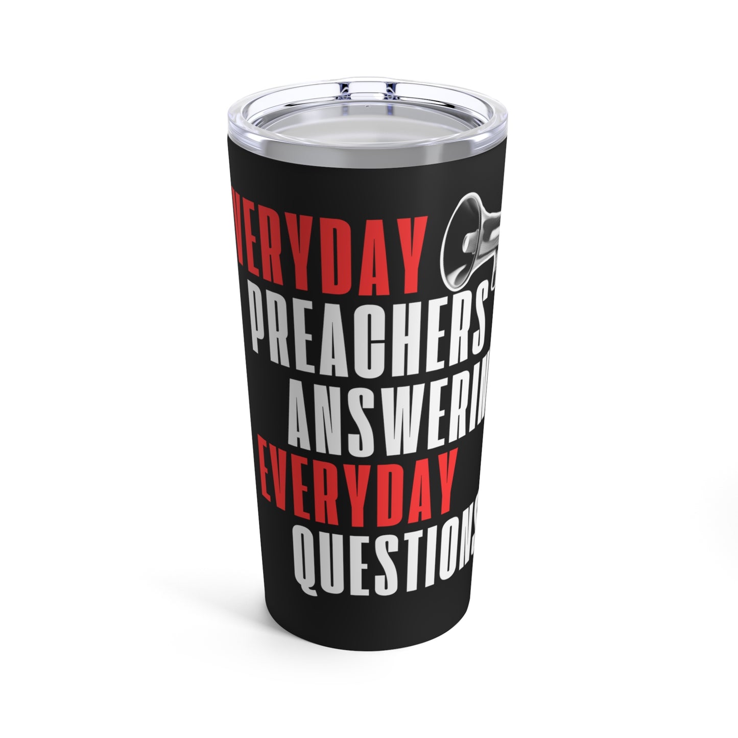 "Everyday Preachers..." Tumbler 20oz