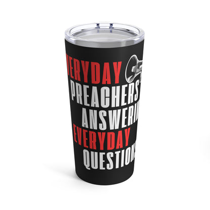 "Everyday Preachers..." Tumbler 20oz
