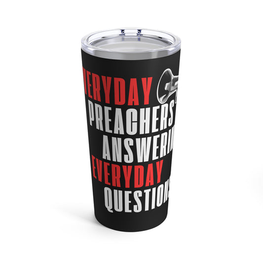 "Everyday Preachers..." Tumbler 20oz