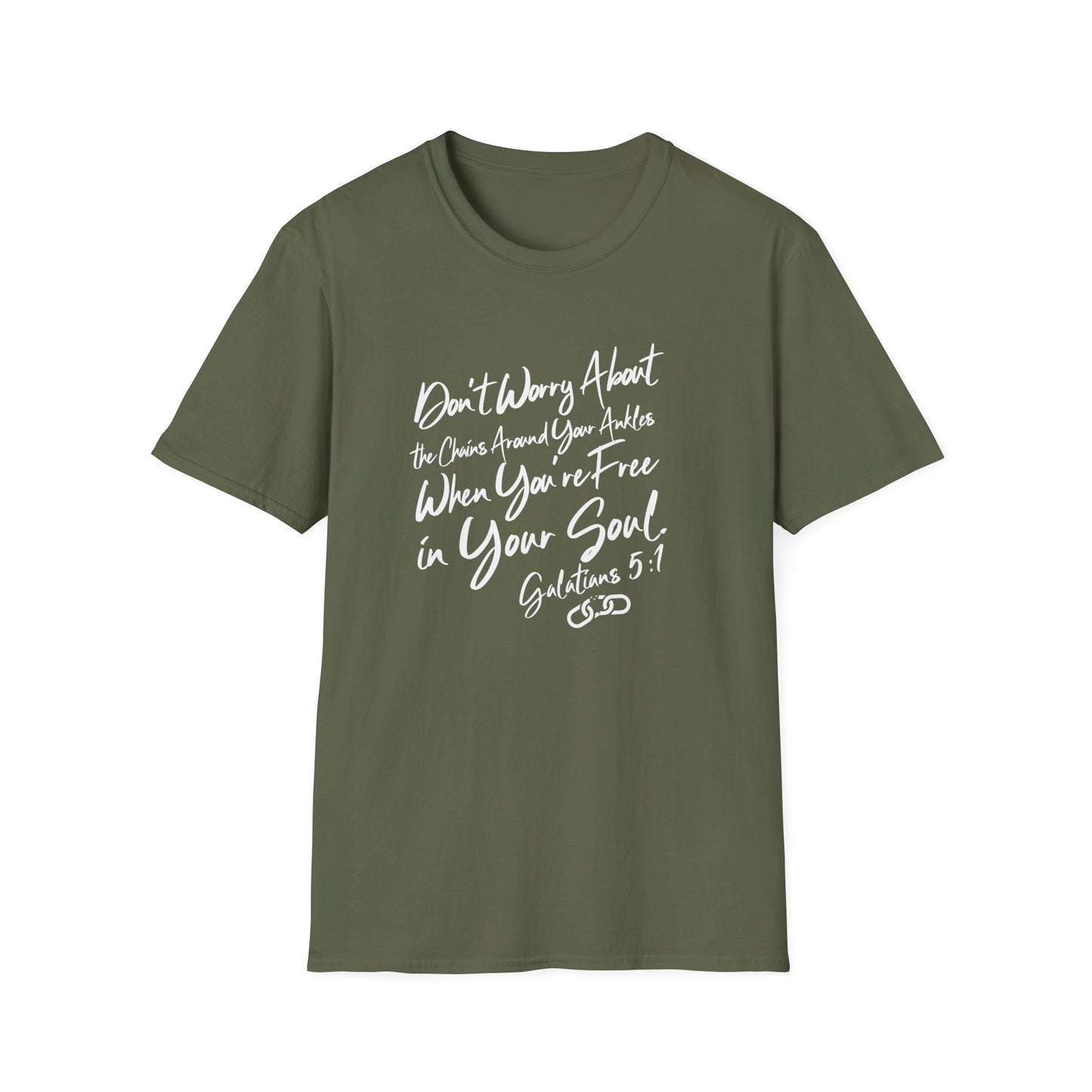 Don't Worry About the Chains...Unisex Softstyle T-Shirt