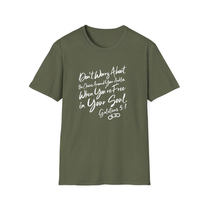 Don't Worry About the Chains...Unisex Softstyle T-Shirt