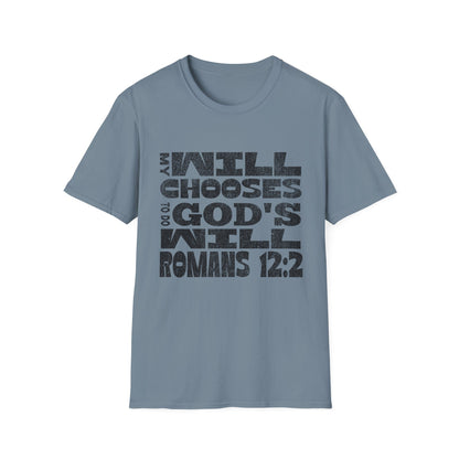 My Will Chooses God's Will  Unisex T-Shirt - Transform Your Thinking [Varied Colors]