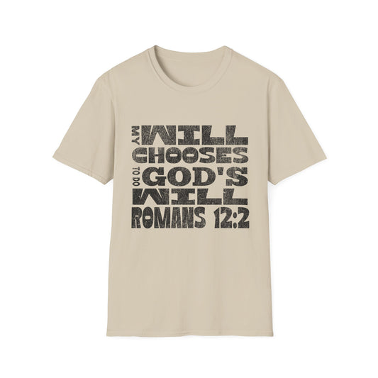 My Will Chooses God's Will  Unisex T-Shirt - Transform Your Thinking [Varied Colors]