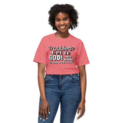 "Troubled? Get to God!" Unisex HD Cotton™ T-shirt