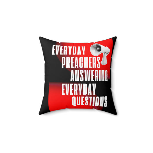 "Everyday Preachers..." Spun Polyester Square Pillow