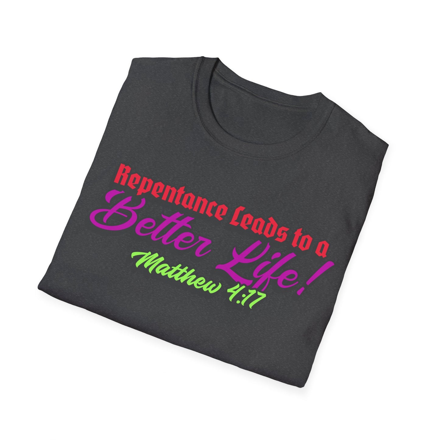 "Repentance Leads to a Better Life" Unisex Softstyle T-Shirt