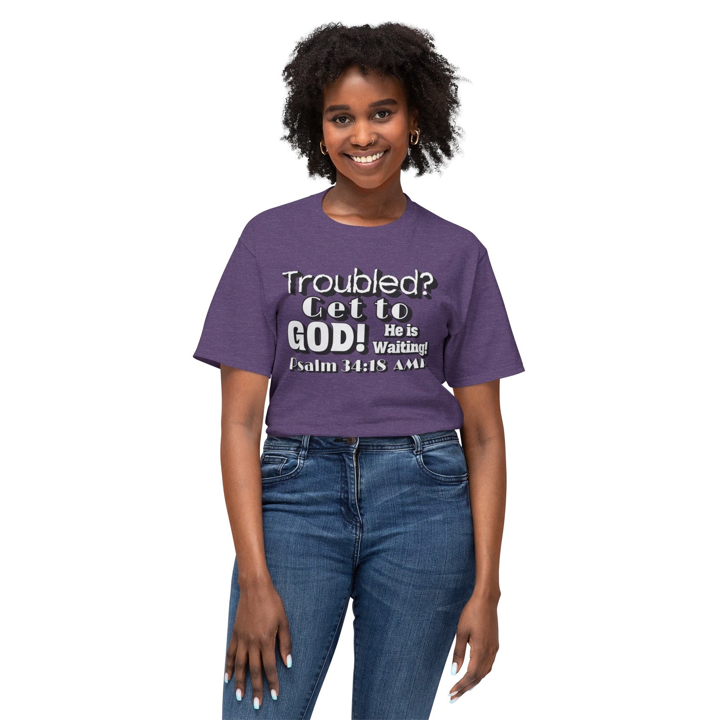 "Troubled? Get to God!" Unisex HD Cotton™ T-shirt