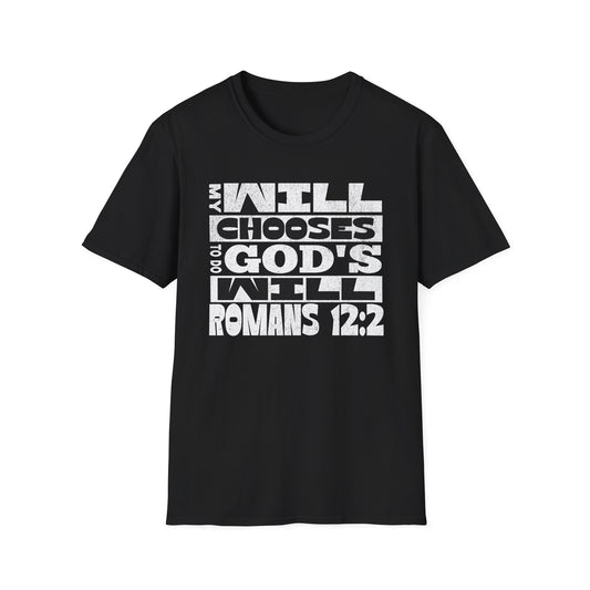 My Will Chooses God's Will  Unisex T-Shirt - Transform Your Thinking