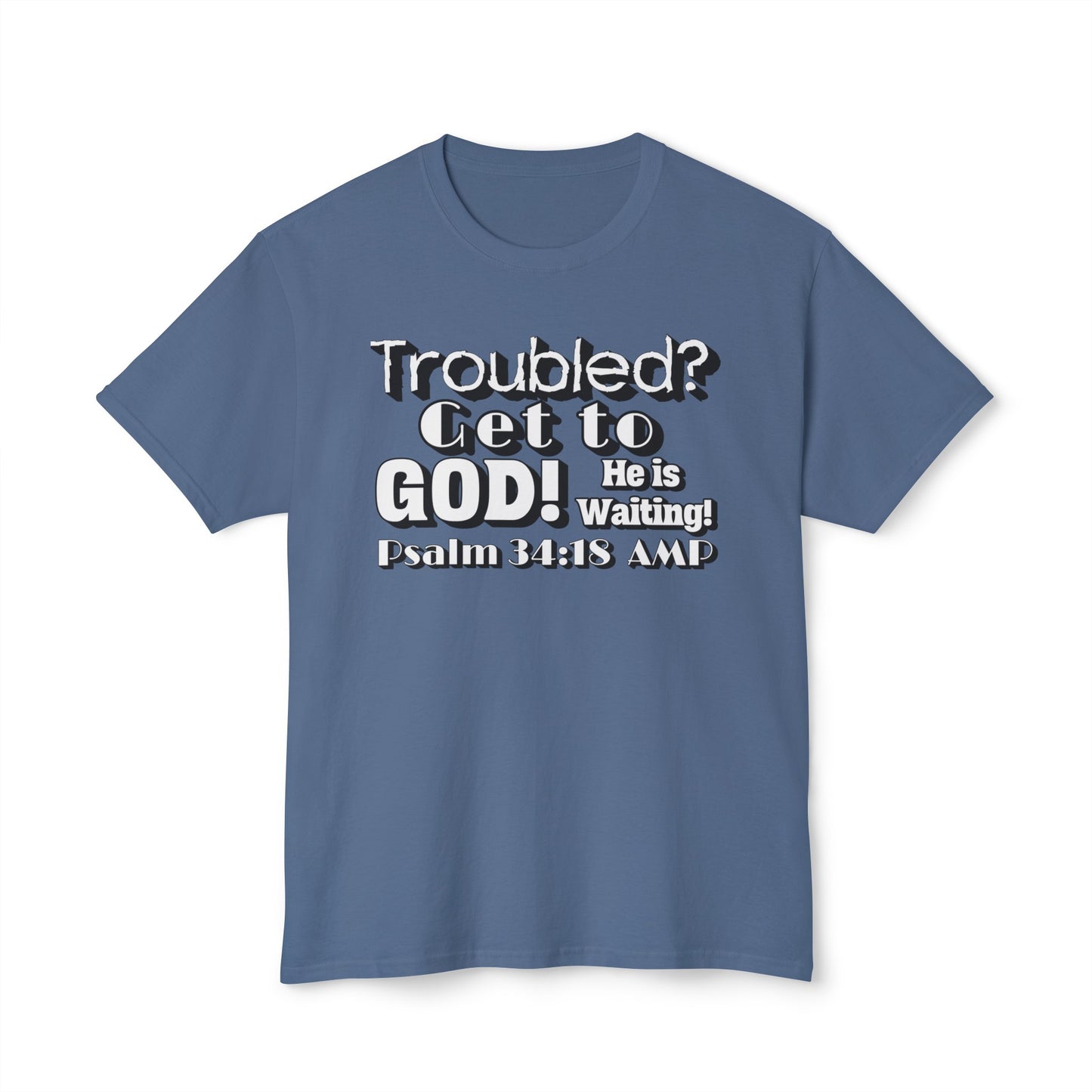 "Troubled? Get to God!" Unisex HD Cotton™ T-shirt