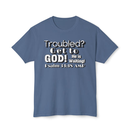 "Troubled? Get to God!" Unisex HD Cotton™ T-shirt