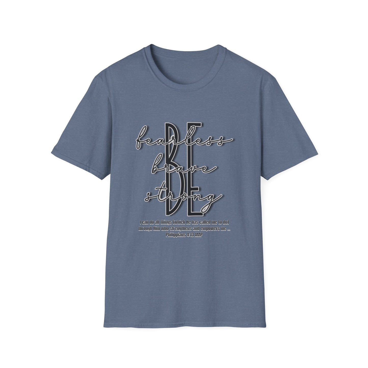 "Be Bold. Be Brave. Be Strong - I Can Do..." Unisex Softstyle T-Shirt