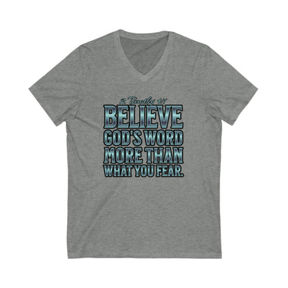 "Believe God's Word More Than What You Fear" Unisex Jersey Short Sleeve V-Neck Tee