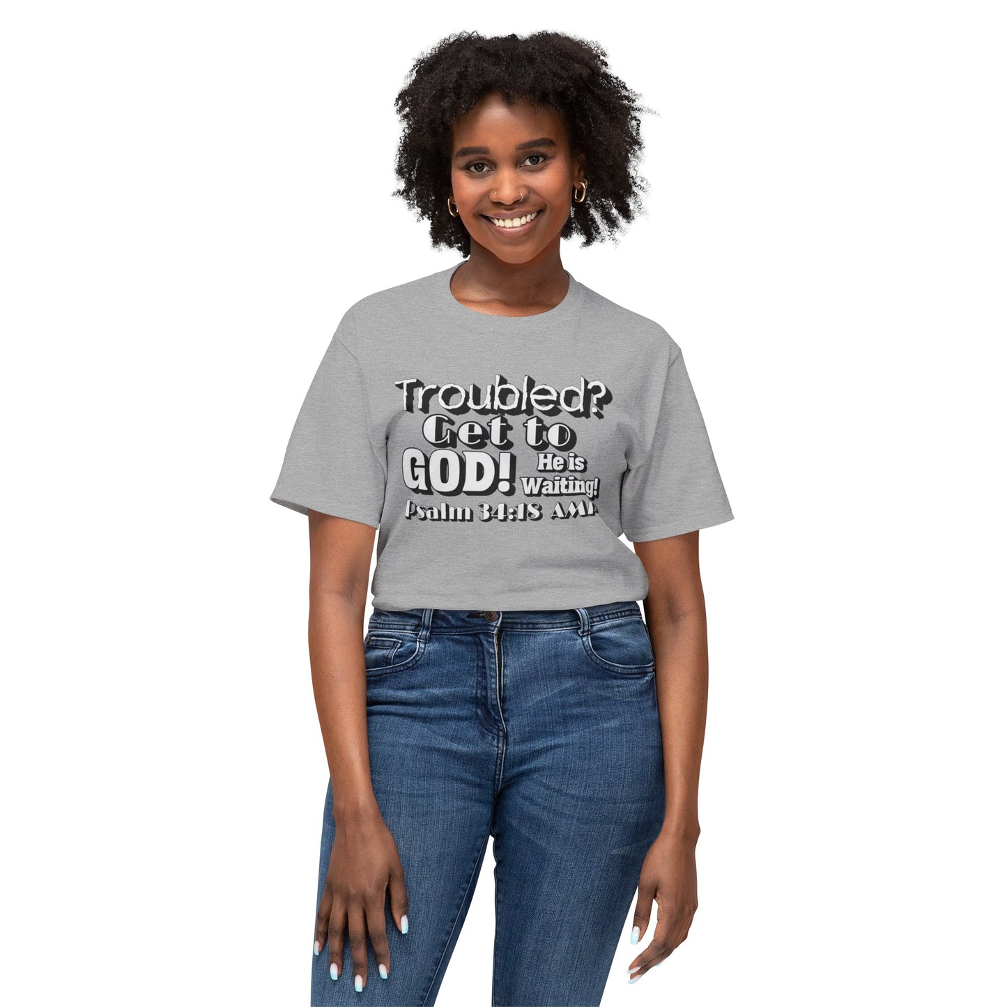"Troubled? Get to God!" Unisex HD Cotton™ T-shirt
