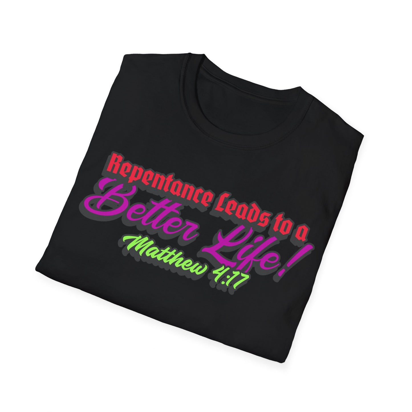 "Repentance Leads to a Better Life" Unisex Softstyle T-Shirt