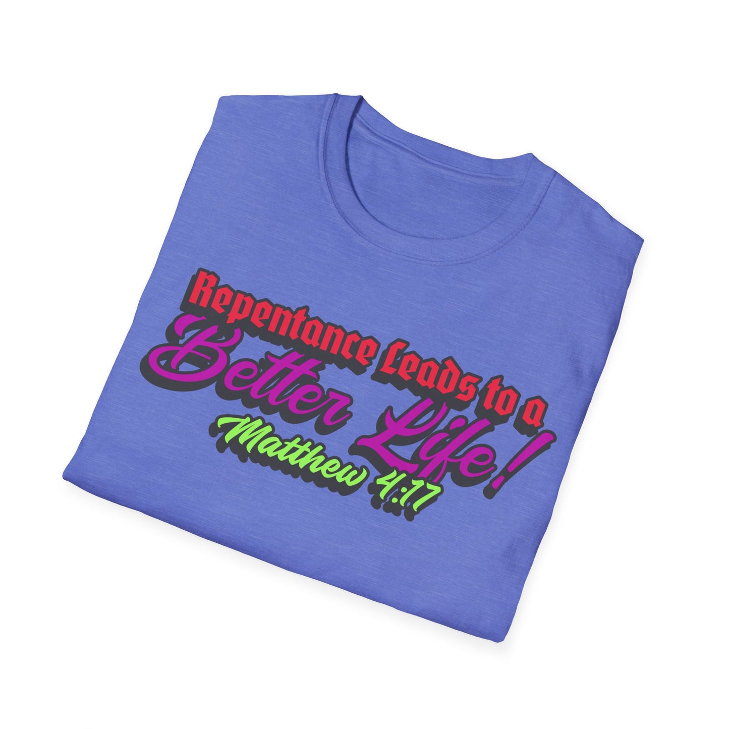 "Repentance Leads to a Better Life" Unisex Softstyle T-Shirt