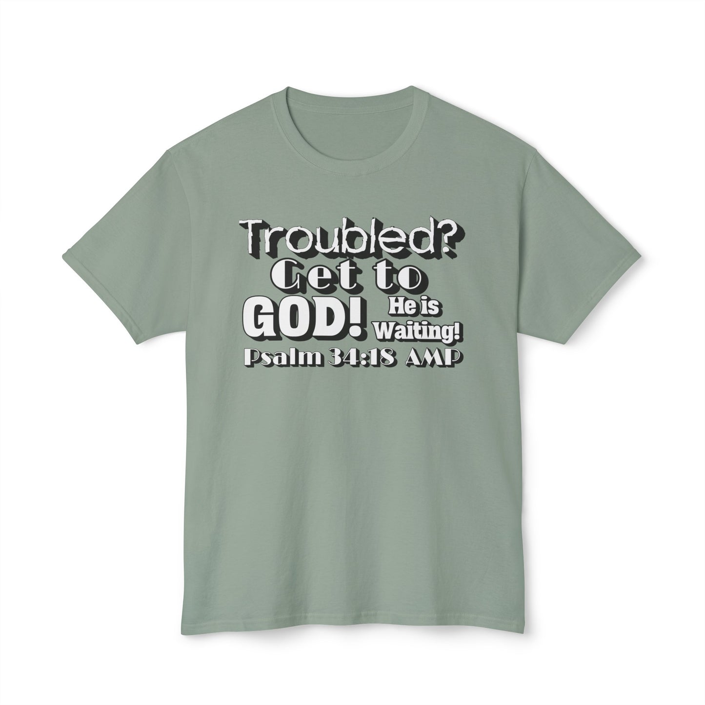 "Troubled? Get to God!" Unisex HD Cotton™ T-shirt