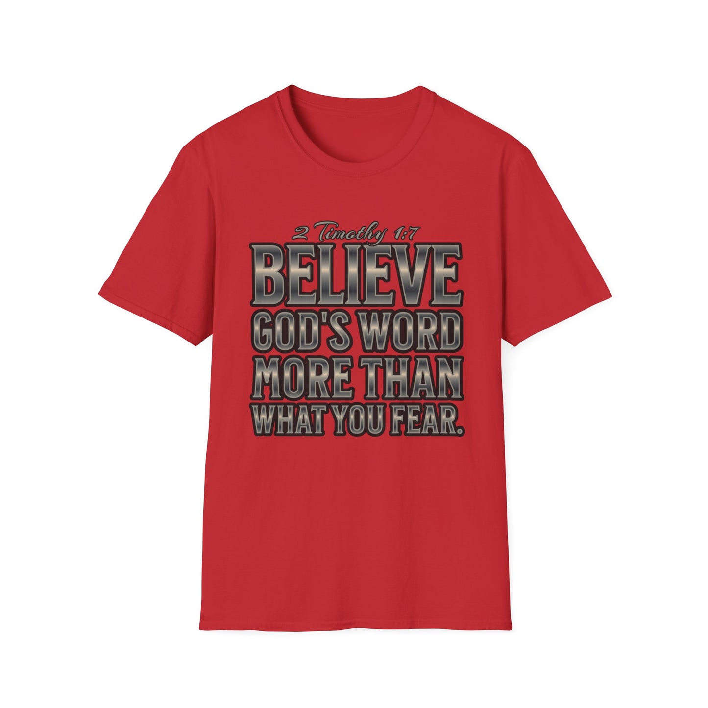 "Believe God's Word More Than What You Fear." Unisex Softstyle T-Shirt