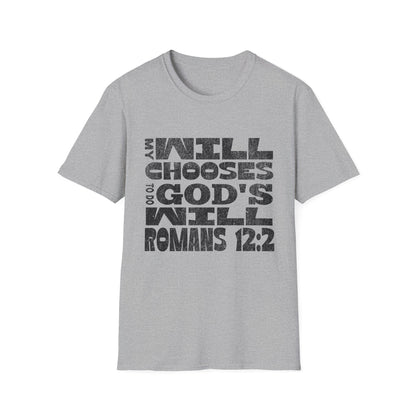 My Will Chooses God's Will  Unisex T-Shirt - Transform Your Thinking [Varied Colors]
