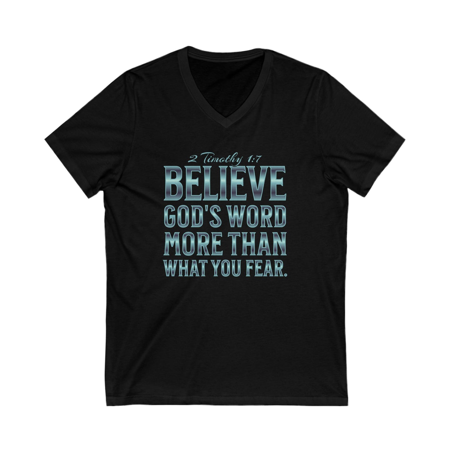 "Believe God's Word More Than What You Fear" Unisex Jersey Short Sleeve V-Neck Tee