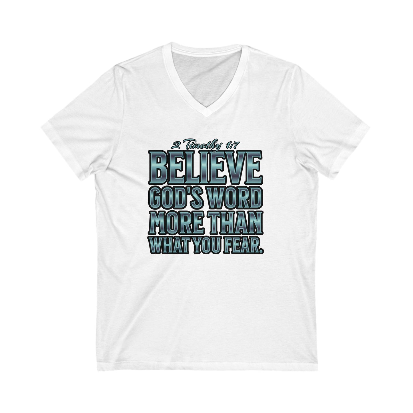 "Believe God's Word More Than What You Fear" Unisex Jersey Short Sleeve V-Neck Tee