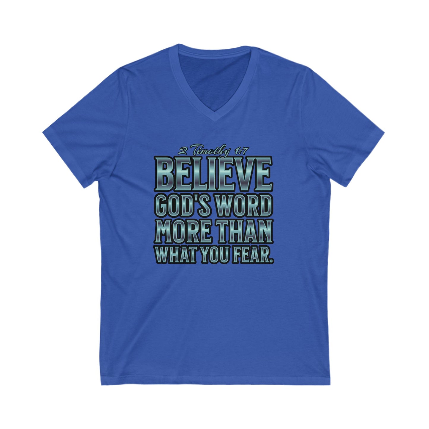 "Believe God's Word More Than What You Fear" Unisex Jersey Short Sleeve V-Neck Tee