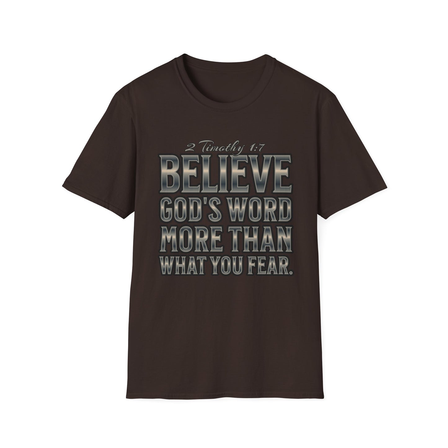 "Believe God's Word More Than What You Fear." Unisex Softstyle T-Shirt